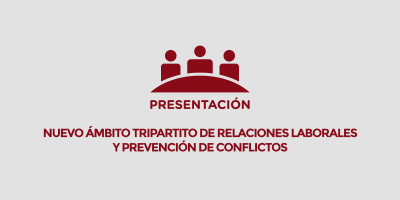 Presentación: Nuevo ámbito tripartito de relaciones laborales y prevención de conflictos