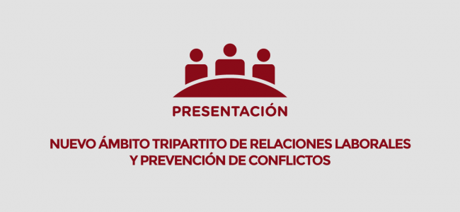 Presentación: Nuevo ámbito tripartito de relaciones laborales y prevención de conflictos