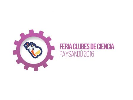 Feria Clubes de Ciencia Paysandú 2016