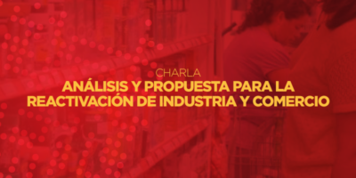 Charla: análisis y propuesta para la reactivación de industria y comercio