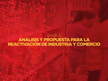 Charla: análisis y propuesta para la reactivación de industria y comercio