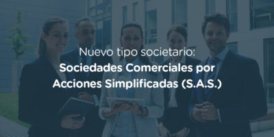 Nuevo tipo societario: Sociedades Comerciales por Acciones Simplificadas (S.A.S.)